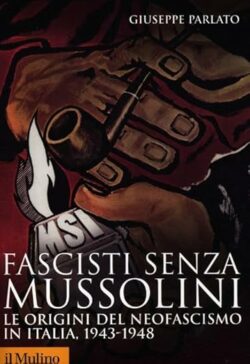 Parlato, Giuseppe - Les fascistes sans Mussolini