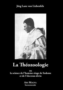 Lanz von Liebenfels, Jörg - La Théozoologie ou  la science de l’homme-singe de Sodome et de l’électron-divin